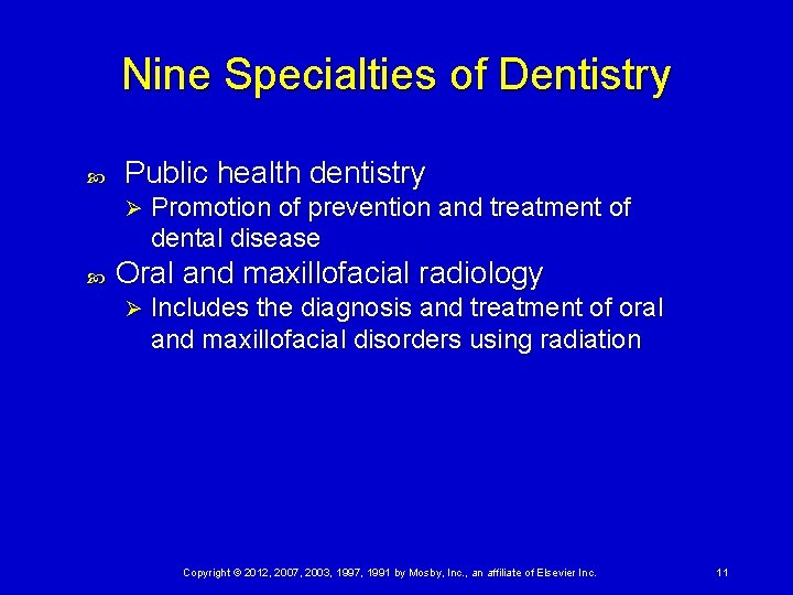 Nine Specialties of Dentistry Public health dentistry Ø Promotion of prevention and treatment of