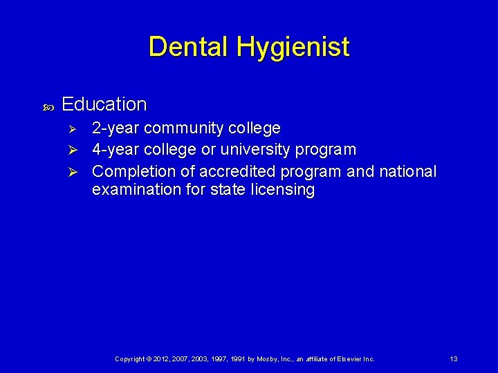 Dental Hygienist Education 2 -year community college Ø 4 -year college or university program