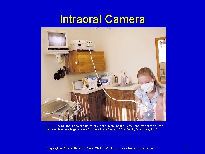 Intraoral Camera FIGURE 26 -13 The intraoral camera allows the dental health worker and patient