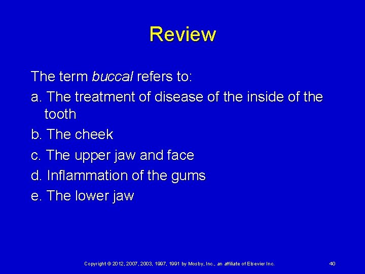 Review The term buccal refers to: a. The treatment of disease of the inside