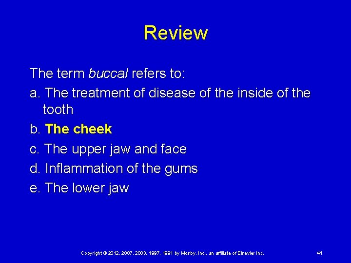 Review The term buccal refers to: a. The treatment of disease of the inside