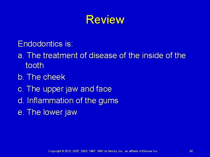 Review Endodontics is: a. The treatment of disease of the inside of the tooth