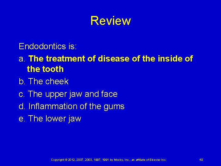 Review Endodontics is: a. The treatment of disease of the inside of the tooth