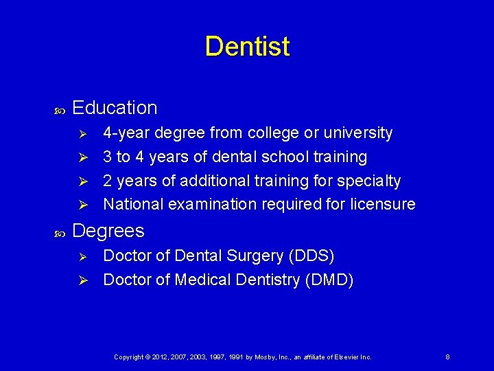 Dentist Education Ø Ø 4 -year degree from college or university 3 to 4