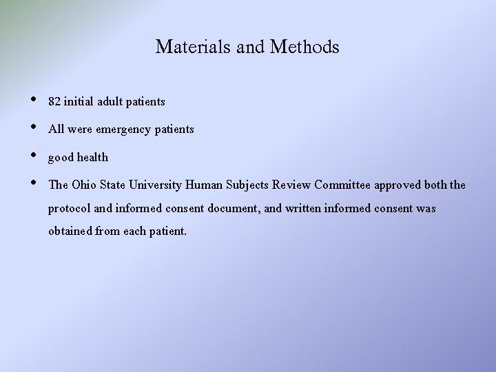 Materials and Methods • • 82 initial adult patients All were emergency patients good