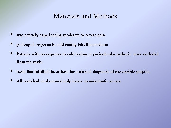 Materials and Methods • was actively experiencing moderate to severe pain • prolonged response