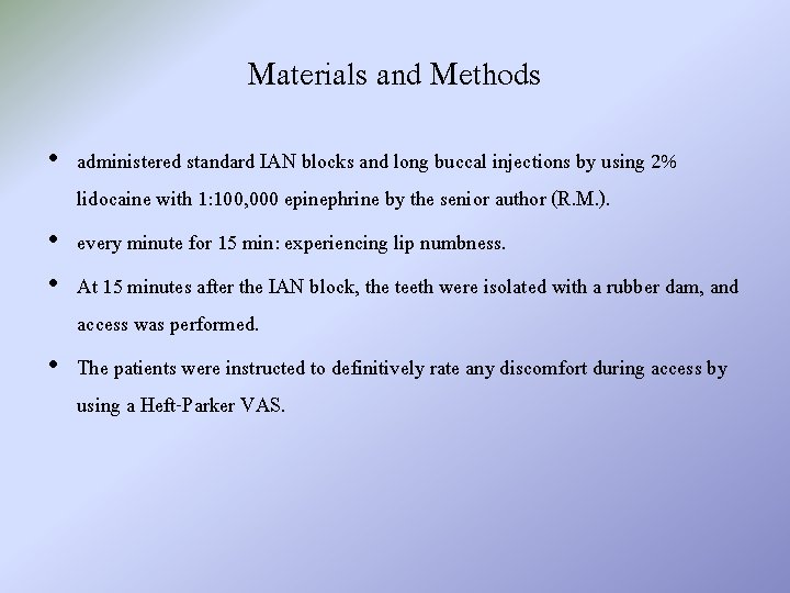 Materials and Methods • administered standard IAN blocks and long buccal injections by using