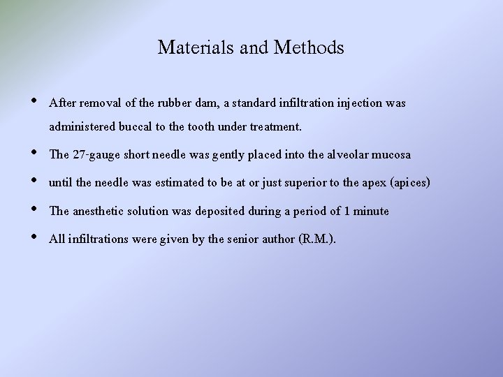 Materials and Methods • After removal of the rubber dam, a standard infiltration injection