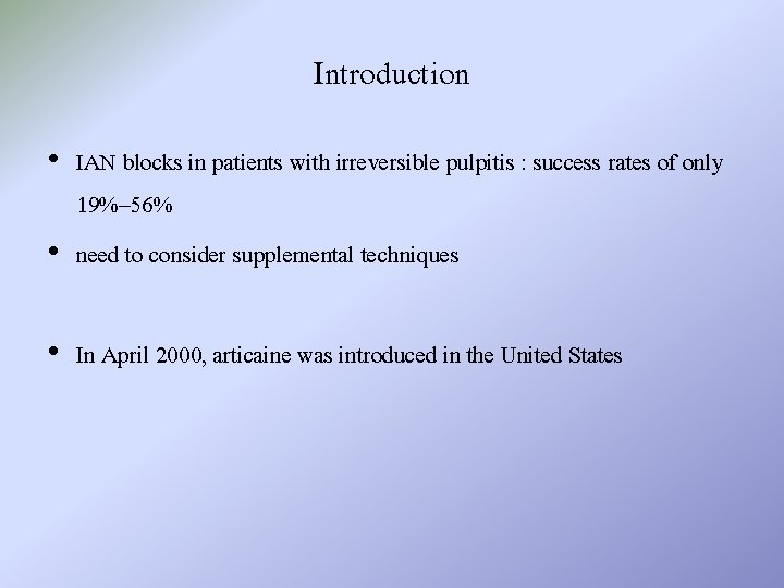 Introduction • IAN blocks in patients with irreversible pulpitis : success rates of only