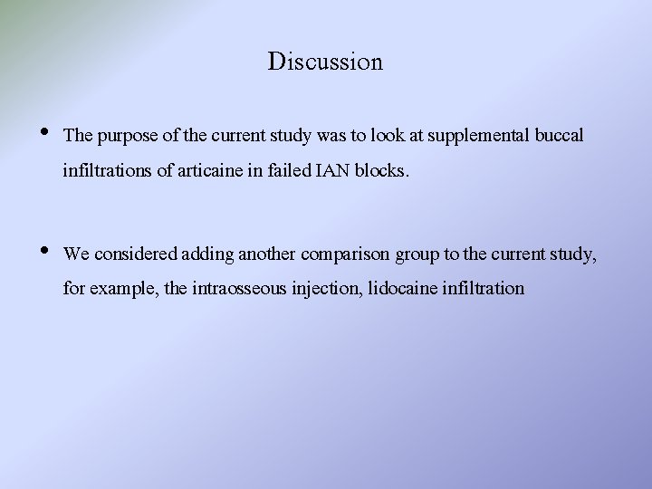 Discussion • The purpose of the current study was to look at supplemental buccal