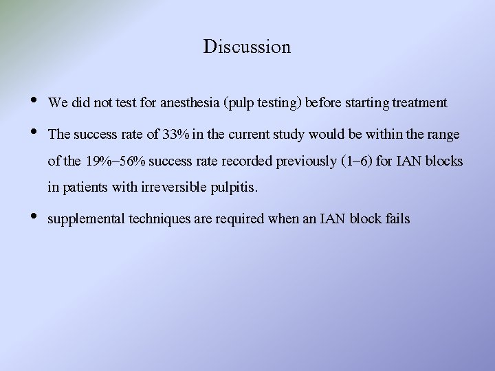 Discussion • We did not test for anesthesia (pulp testing) before starting treatment •