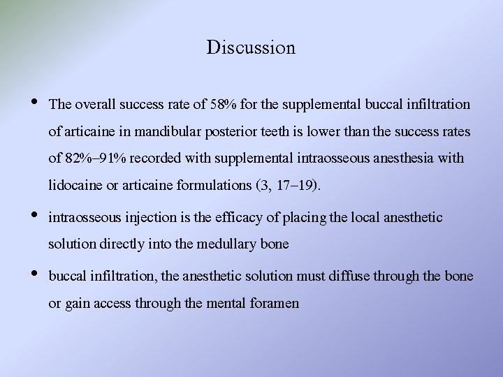 Discussion • The overall success rate of 58% for the supplemental buccal infiltration of