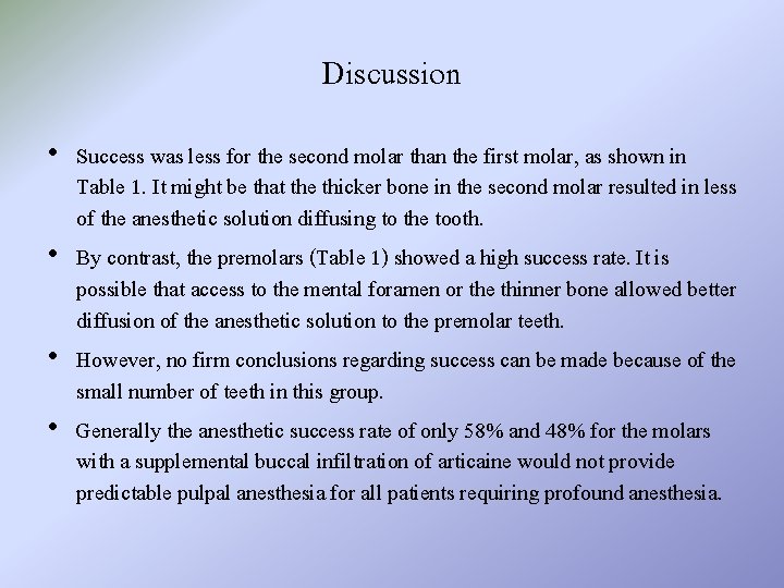 Discussion • Success was less for the second molar than the first molar, as