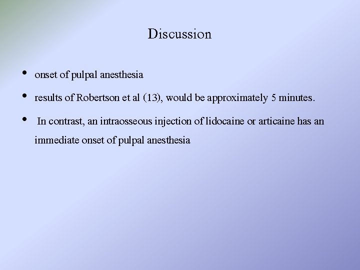 Discussion • onset of pulpal anesthesia • results of Robertson et al (13), would