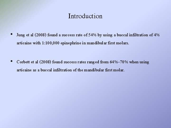 Introduction • Jung et al (2008) found a success rate of 54% by using