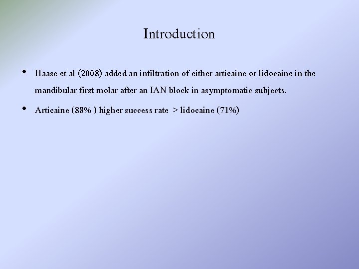 Introduction • Haase et al (2008) added an infiltration of either articaine or lidocaine