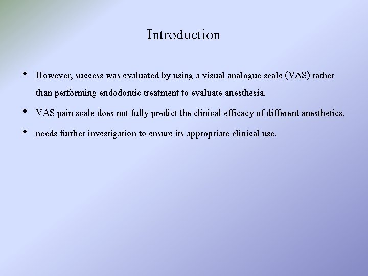 Introduction • However, success was evaluated by using a visual analogue scale (VAS) rather