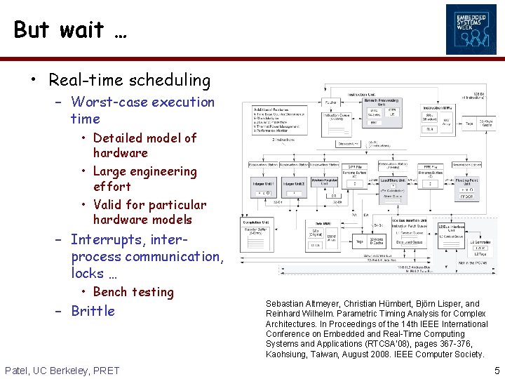 But wait … • Real-time scheduling – Worst-case execution time • Detailed model of