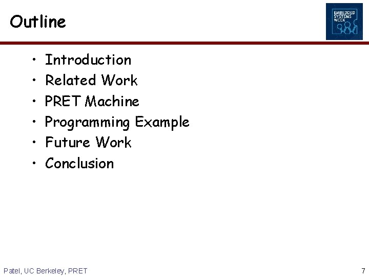 Outline • • • Introduction Related Work PRET Machine Programming Example Future Work Conclusion