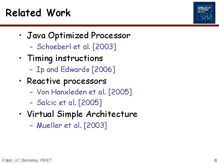Related Work • Java Optimized Processor – Schoeberl et al. [2003] • Timing instructions