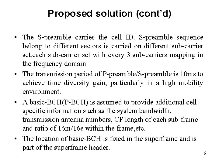 Proposed solution (cont’d) • The S-preamble carries the cell ID. S-preamble sequence belong to