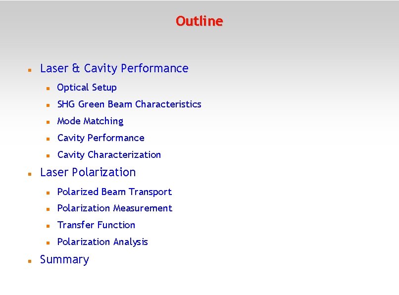 Outline Laser & Cavity Performance Optical Setup SHG Green Beam Characteristics Mode Matching Cavity