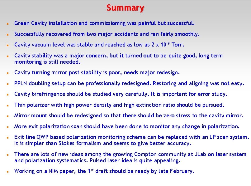 Summary Green Cavity installation and commissioning was painful but successful. Successfully recovered from two