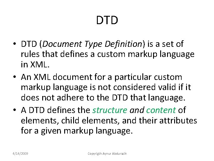 DTD • DTD (Document Type Definition) is a set of rules that defines a