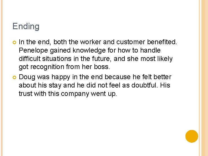 Ending In the end, both the worker and customer benefited. Penelope gained knowledge for