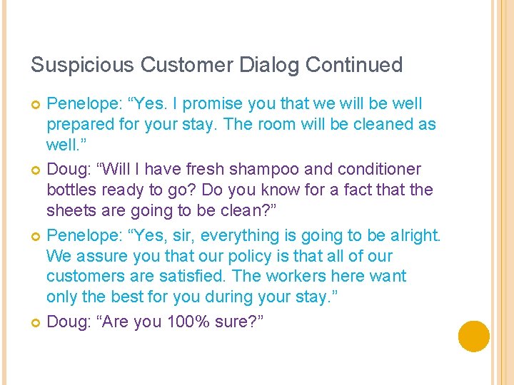 Suspicious Customer Dialog Continued Penelope: “Yes. I promise you that we will be well