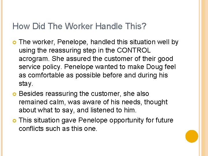 How Did The Worker Handle This? The worker, Penelope, handled this situation well by