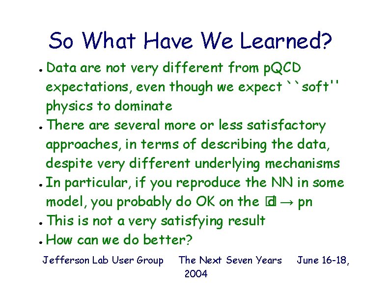 So What Have We Learned? Data are not very different from p. QCD expectations,
