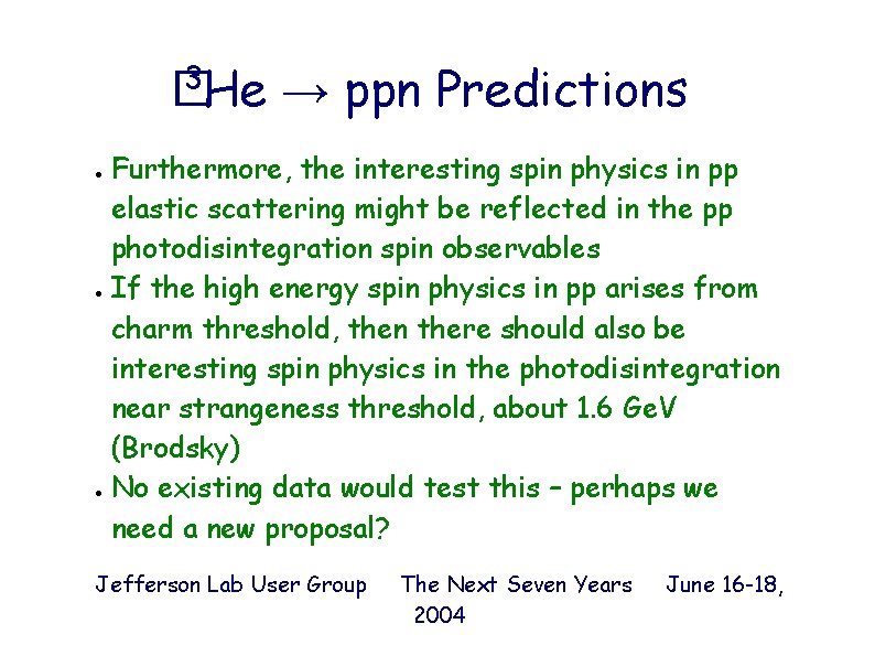 3 �He → ppn Predictions Furthermore, the interesting spin physics in pp elastic scattering