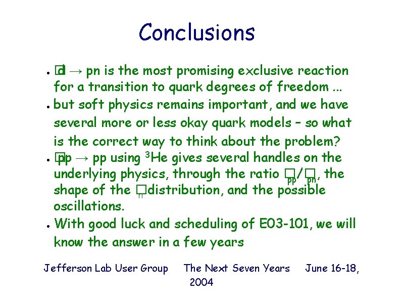 Conclusions � d → pn is the most promising exclusive reaction for a transition