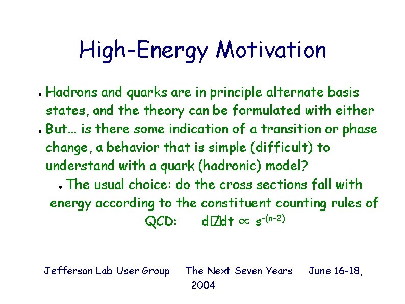 High-Energy Motivation Hadrons and quarks are in principle alternate basis states, and theory can