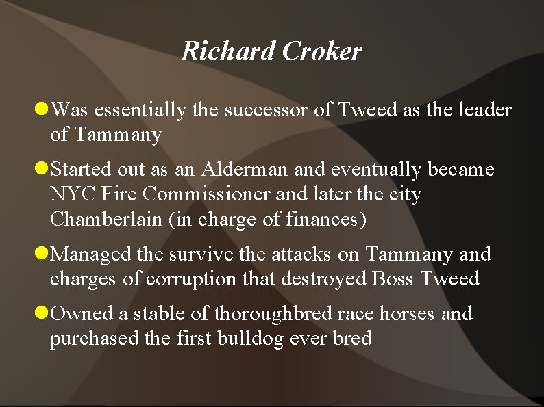 Richard Croker Was essentially the successor of Tweed as the leader of Tammany Started
