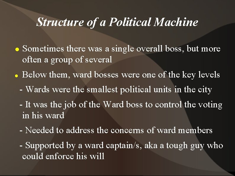 Structure of a Political Machine Sometimes there was a single overall boss, but more
