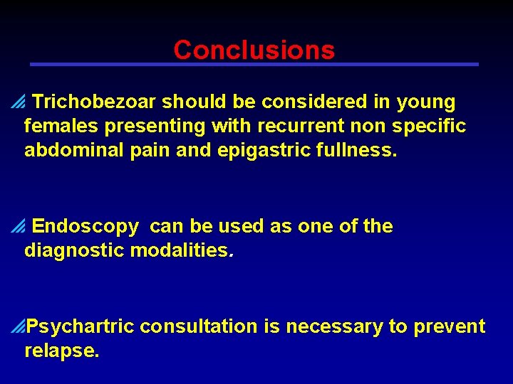 Conclusions p Trichobezoar should be considered in young females presenting with recurrent non specific