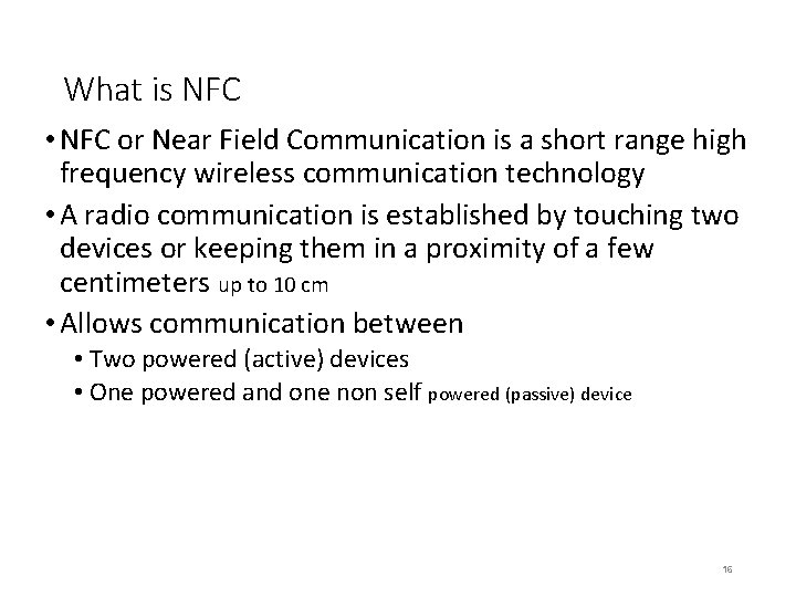 What is NFC • NFC or Near Field Communication is a short range high