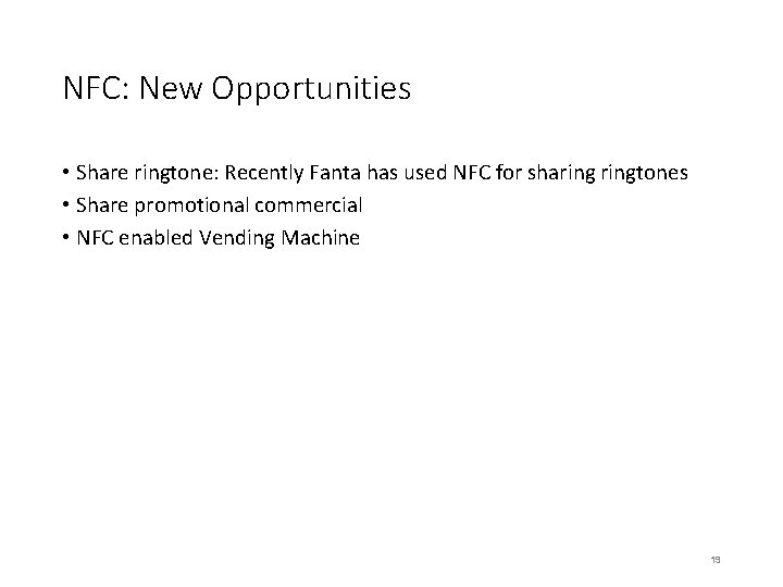 NFC: New Opportunities • Share ringtone: Recently Fanta has used NFC for sharingtones •