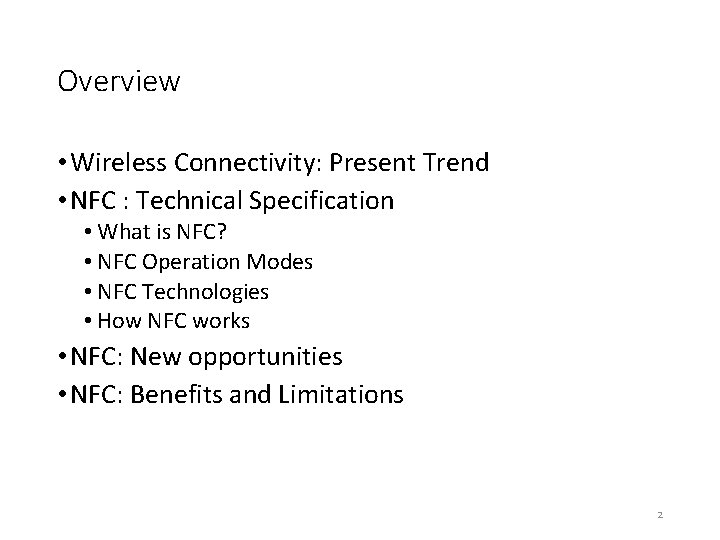 Overview • Wireless Connectivity: Present Trend • NFC : Technical Specification • What is