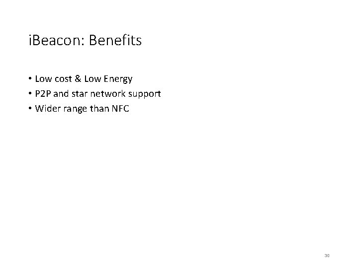 i. Beacon: Benefits • Low cost & Low Energy • P 2 P and