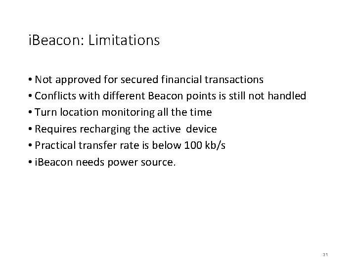 i. Beacon: Limitations • Not approved for secured financial transactions • Conflicts with different