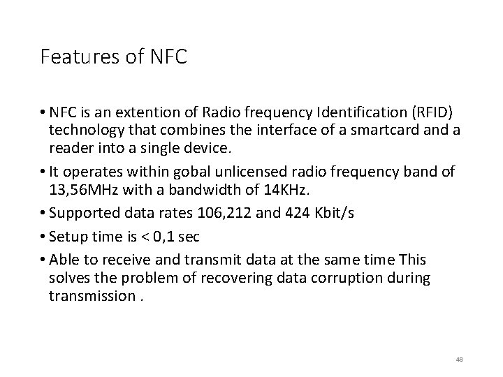 Features of NFC • NFC is an extention of Radio frequency Identification (RFID) technology