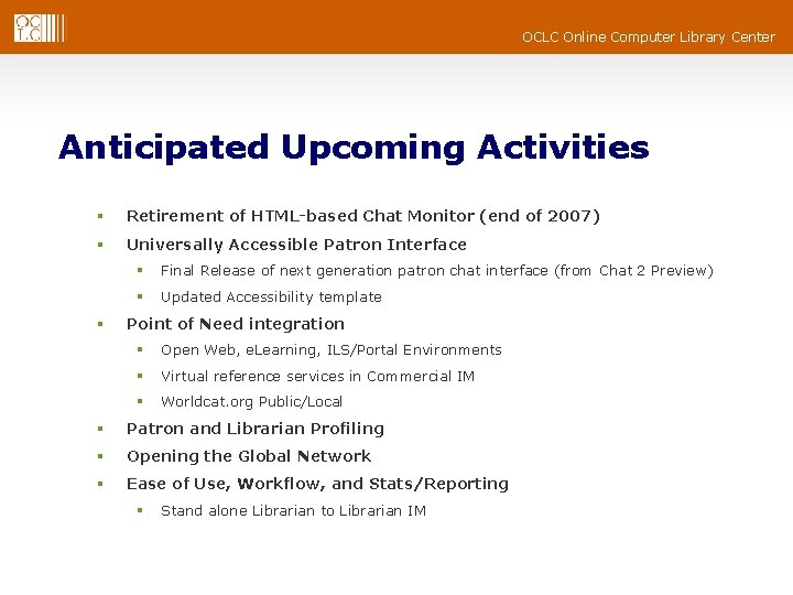 OCLC Online Computer Library Center Anticipated Upcoming Activities § Retirement of HTML-based Chat Monitor