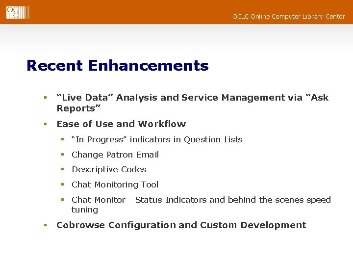 OCLC Online Computer Library Center Recent Enhancements § “Live Data” Analysis and Service Management