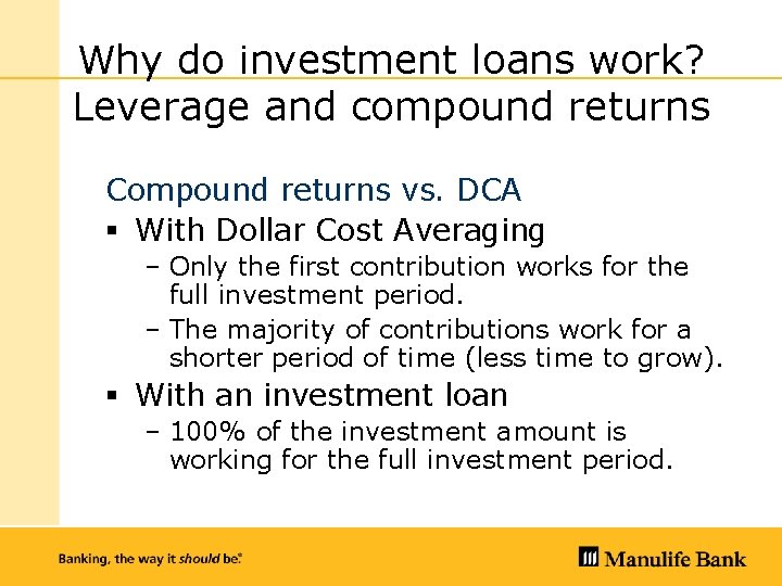 Why do investment loans work? Leverage and compound returns Compound returns vs. DCA §