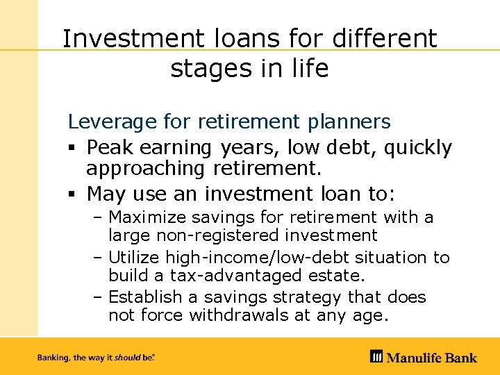Investment Loans Investment loans for different stages in life Leverage for retirement planners §