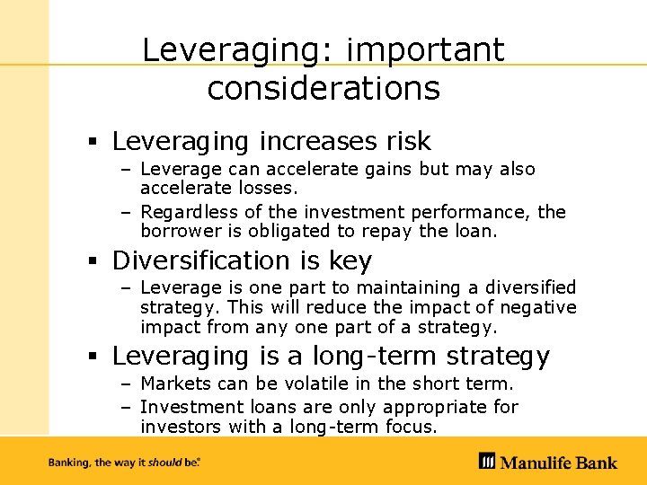 Leveraging: important considerations § Leveraging increases risk – Leverage can accelerate gains but may