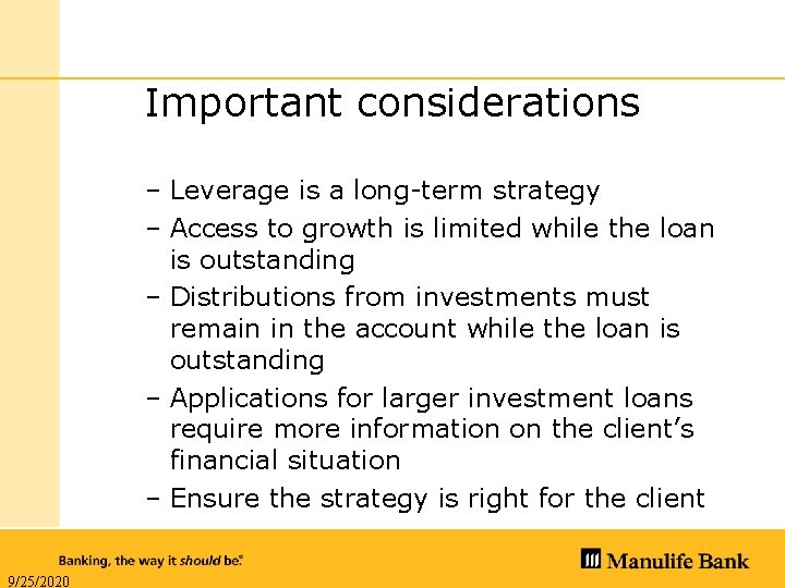 Manulife Bank Investment Loans Important considerations – Leverage is a long-term strategy – Access